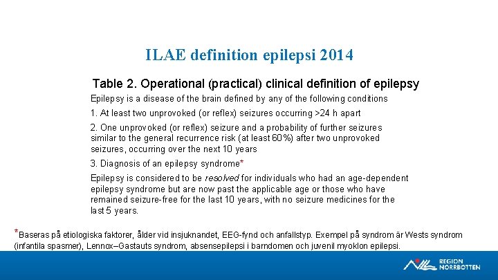 ILAE definition epilepsi 2014 Table 2. Operational (practical) clinical definition of epilepsy Epilepsy is