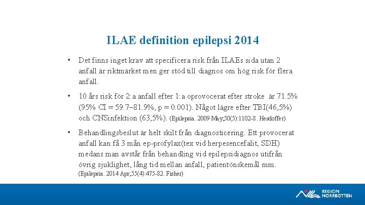 ILAE definition epilepsi 2014 • Det finns inget krav att specificera risk från ILAEs