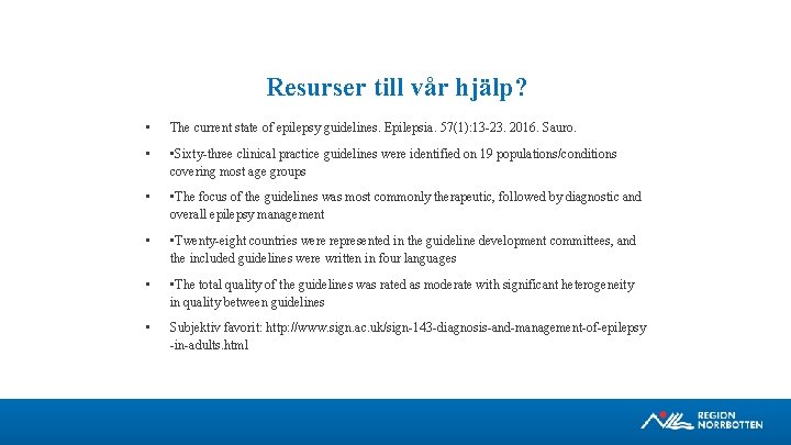 Resurser till vår hjälp? • The current state of epilepsy guidelines. Epilepsia. 57(1): 13