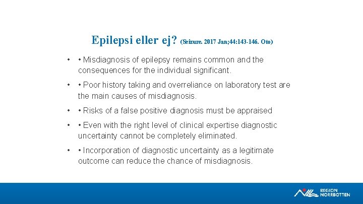 Epilepsi eller ej? (Seizure. 2017 Jan; 44: 143 -146. Oto) • • Misdiagnosis of