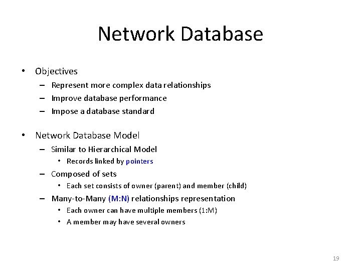 Network Database • Objectives – Represent more complex data relationships – Improve database performance Network Database • Objectives – Represent more complex data relationships – Improve database performance