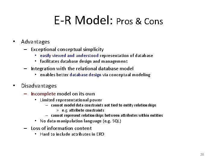 E-R Model: Pros & Cons • Advantages – Exceptional conceptual simplicity • easily viewed E-R Model: Pros & Cons • Advantages – Exceptional conceptual simplicity • easily viewed