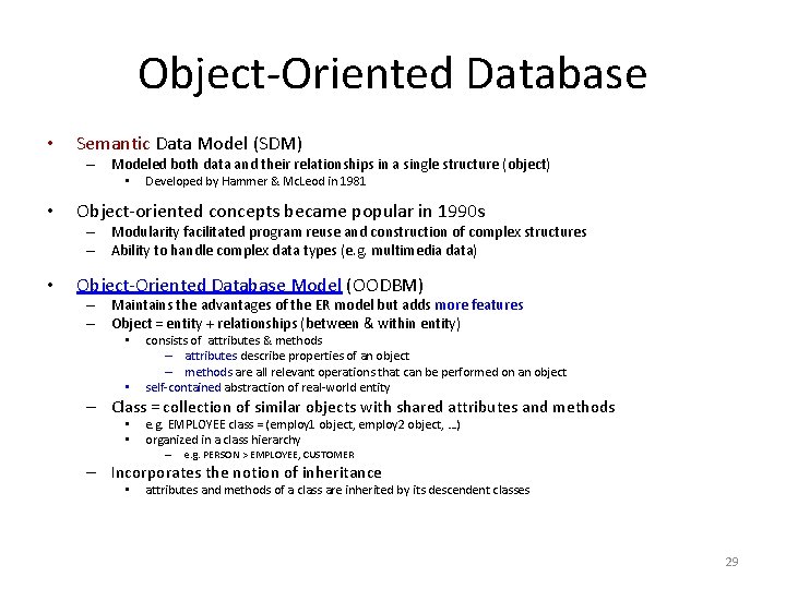 Object-Oriented Database • Semantic Data Model (SDM) – Modeled both data and their relationships Object-Oriented Database • Semantic Data Model (SDM) – Modeled both data and their relationships