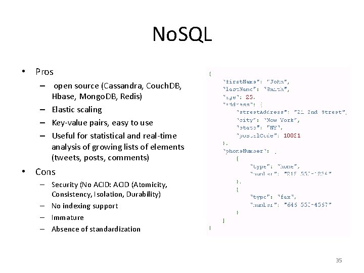 No. SQL • Pros – open source (Cassandra, Couch. DB, Hbase, Mongo. DB, Redis) No. SQL • Pros – open source (Cassandra, Couch. DB, Hbase, Mongo. DB, Redis)