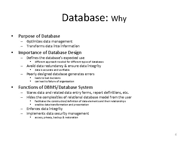 Database: Why • Purpose of Database – Optimizes data management – Transforms data into Database: Why • Purpose of Database – Optimizes data management – Transforms data into
