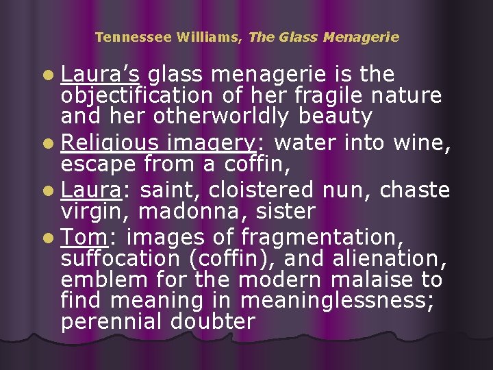 Tennessee Williams, The Glass Menagerie l Laura’s glass menagerie is the objectification of her