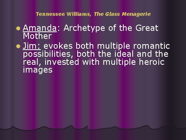 Tennessee Williams, The Glass Menagerie l Amanda: Archetype of the Great Mother l Jim: