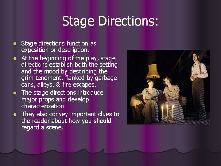 Stage Directions: l l Stage directions function as exposition or description. At the beginning