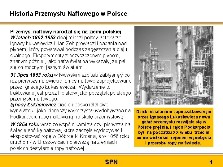 Historia Przemysłu Naftowego w Polsce Przemysł naftowy narodził się na ziemi polskiej W latach