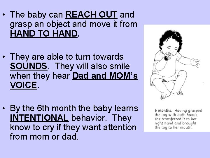  • The baby can REACH OUT and grasp an object and move it