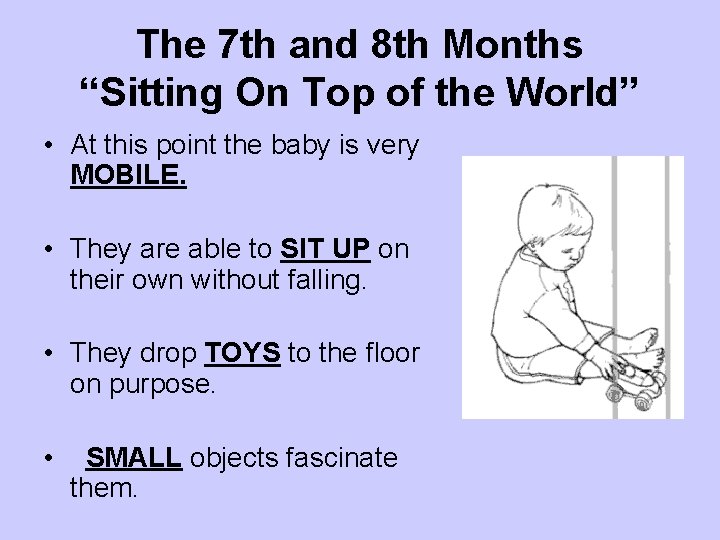 The 7 th and 8 th Months “Sitting On Top of the World” •