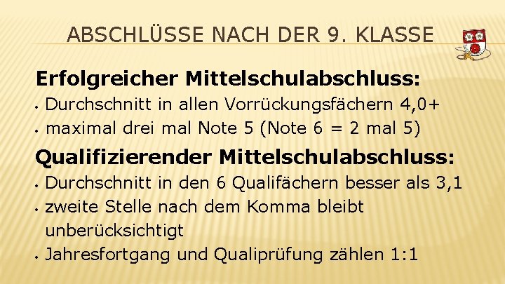 ABSCHLÜSSE NACH DER 9. KLASSE Erfolgreicher Mittelschulabschluss: Durchschnitt in allen Vorrückungsfächern 4, 0+ maximal