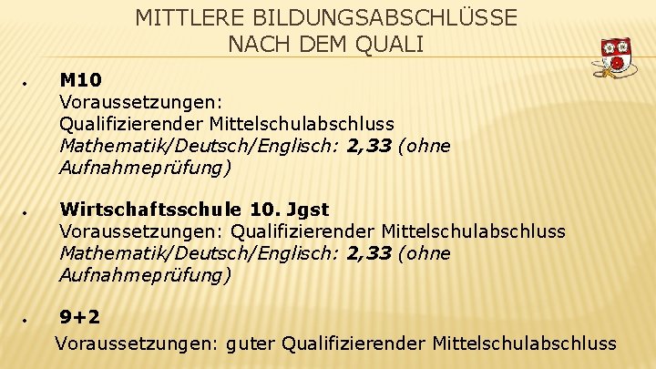 MITTLERE BILDUNGSABSCHLÜSSE NACH DEM QUALI M 10 Voraussetzungen: Qualifizierender Mittelschulabschluss Mathematik/Deutsch/Englisch: 2, 33 (ohne