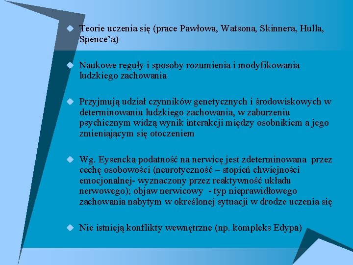 u Teorie uczenia się (prace Pawłowa, Watsona, Skinnera, Hulla, Spence’a) u Naukowe reguły i