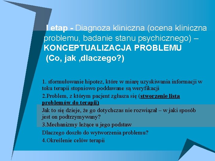 I etap - Diagnoza kliniczna (ocena kliniczna problemu, badanie stanu psychicznego) – KONCEPTUALIZACJA PROBLEMU