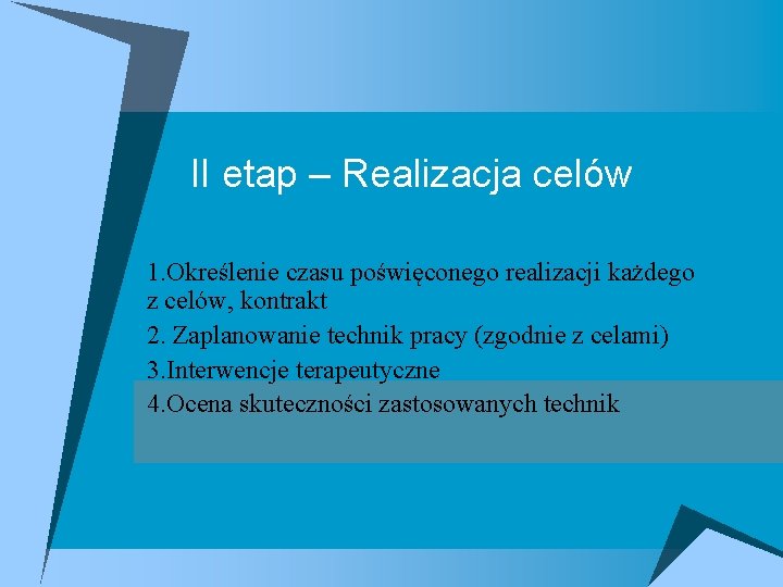 II etap – Realizacja celów 1. Określenie czasu poświęconego realizacji każdego z celów, kontrakt