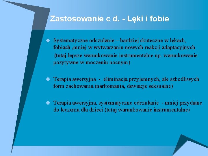 Zastosowanie c d. - Lęki i fobie u Systematyczne odczulanie – bardziej skuteczne w