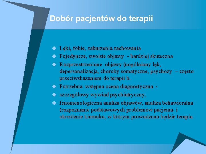 Dobór pacjentów do terapii u Lęki, fobie, zaburzenia zachowania u Pojedyncze, swoiste objawy -