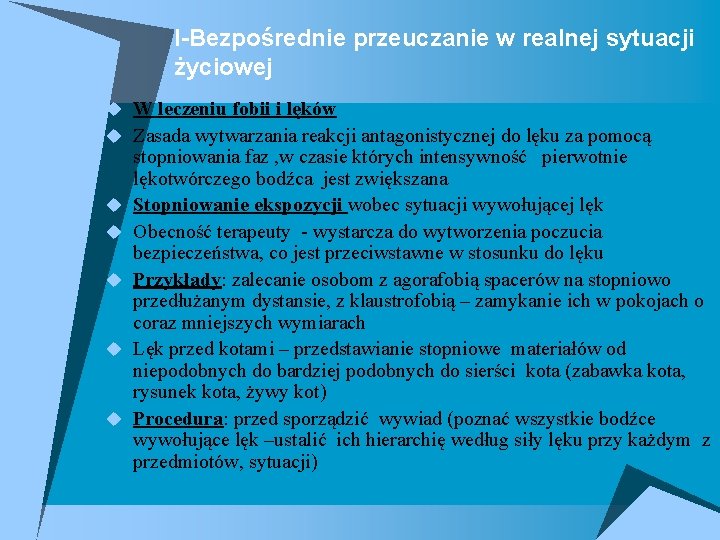 I-Bezpośrednie przeuczanie w realnej sytuacji życiowej u W leczeniu fobii i lęków u Zasada