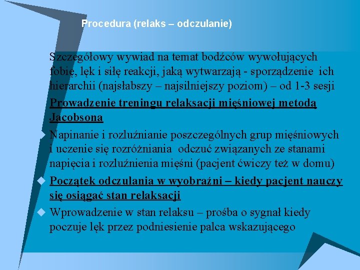 Procedura (relaks – odczulanie) u Szczegółowy wywiad na temat bodźców wywołujących fobię, lęk i