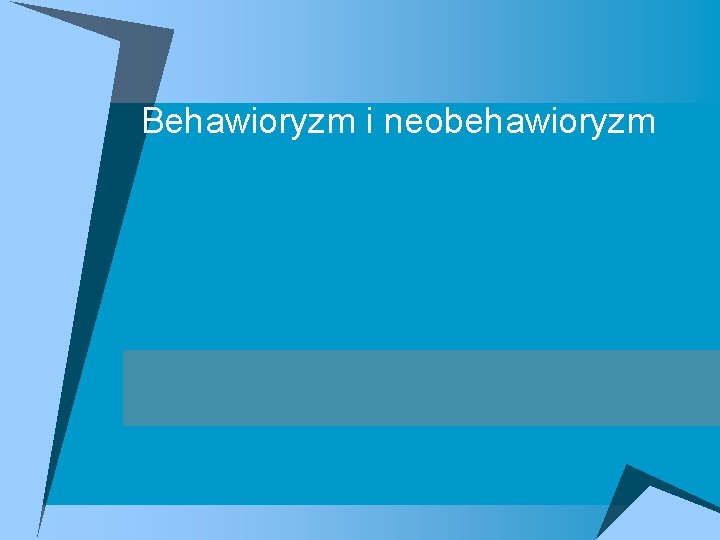 Behawioryzm i neobehawioryzm 