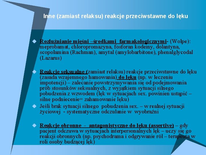 Inne (zamiast relaksu) reakcje przeciwstawne do lęku u Rozluźnianie mięśni –środkami farmakologicznymi- (Wolpe): meprobamat,