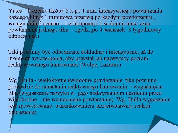 u Yates – leczenie tików( 5 x po 1 min. intensywnego powtarzania każdego tiku