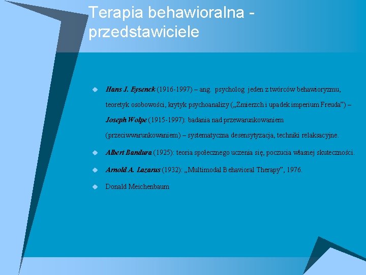 Terapia behawioralna przedstawiciele u Hans J. Eysenck (1916 -1997) – ang. psycholog jeden z