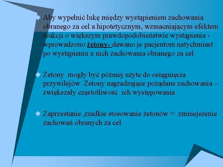 u Aby wypełnić lukę między wystąpieniem zachowania obranego za cel a hipotetycznym, wzmacniającym efektem