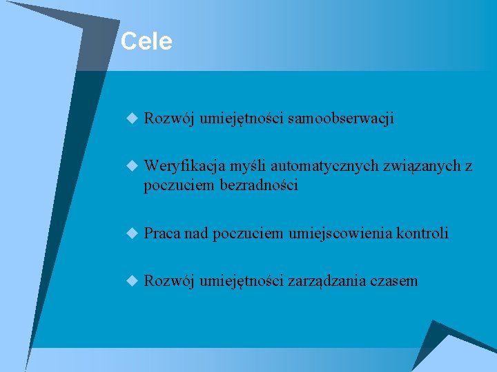 Cele u Rozwój umiejętności samoobserwacji u Weryfikacja myśli automatycznych związanych z poczuciem bezradności u