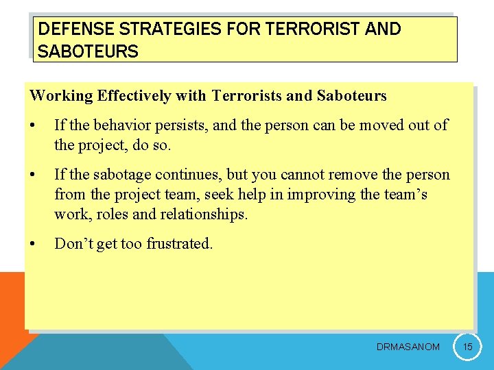 DEFENSE STRATEGIES FOR TERRORIST AND SABOTEURS Working Effectively with Terrorists and Saboteurs • If