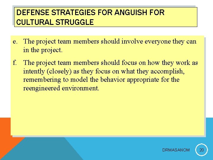 DEFENSE STRATEGIES FOR ANGUISH FOR CULTURAL STRUGGLE e. The project team members should involve