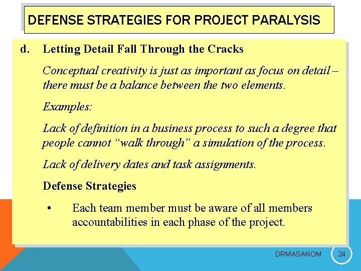 DEFENSE STRATEGIES FOR PROJECT PARALYSIS d. Letting Detail Fall Through the Cracks Conceptual creativity