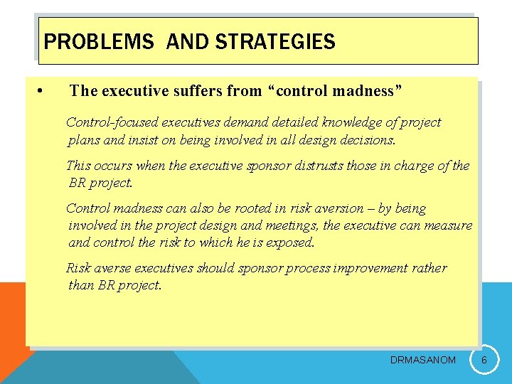 PROBLEMS AND STRATEGIES • The executive suffers from “control madness” Control-focused executives demand detailed