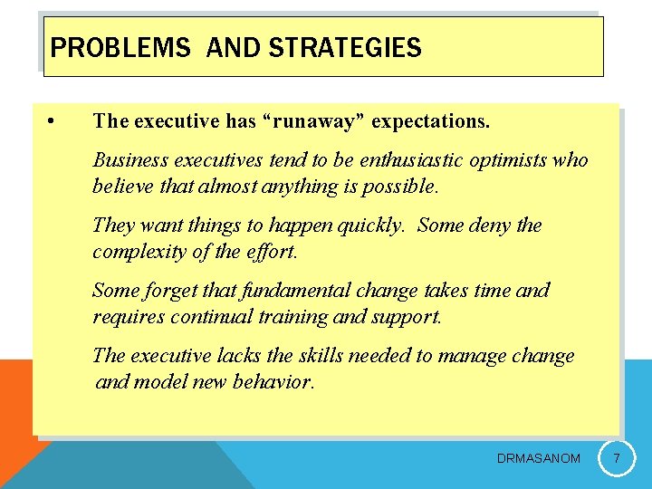 PROBLEMS AND STRATEGIES • The executive has “runaway” expectations. Business executives tend to be