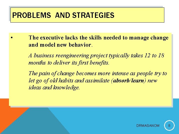 PROBLEMS AND STRATEGIES • The executive lacks the skills needed to manage change and
