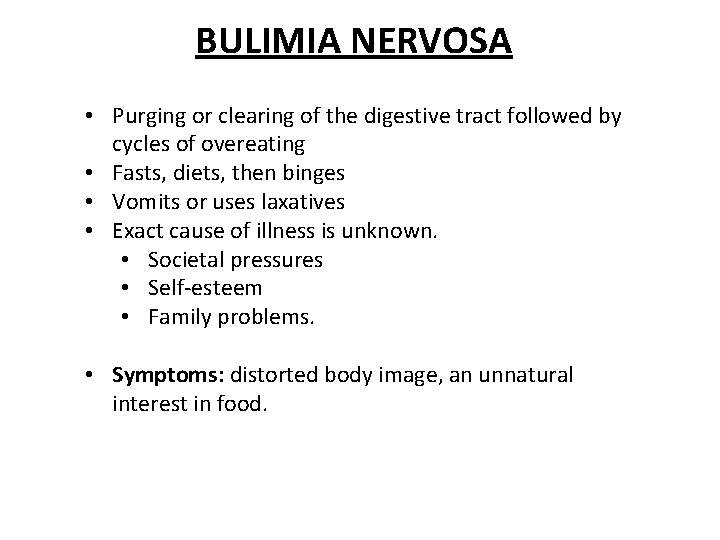 BULIMIA NERVOSA • Purging or clearing of the digestive tract followed by cycles of