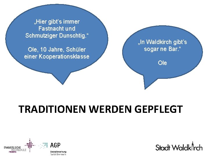 „Hier gibt’s immer Fastnacht und Schmutziger Dunschtig. “ Ole, 10 Jahre, Schüler einer Kooperationsklasse