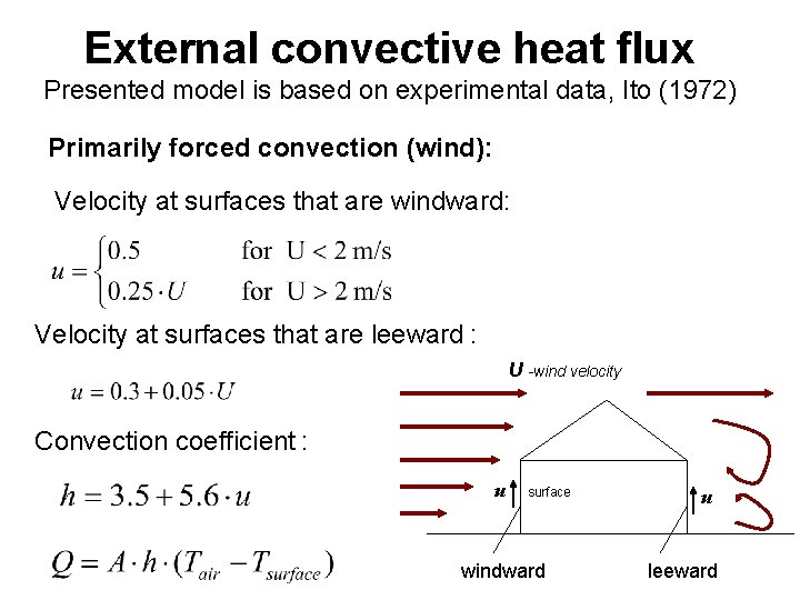 External convective heat flux Presented model is based on experimental data, Ito (1972) Primarily