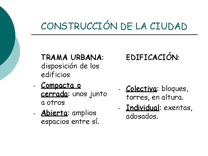 CONSTRUCCIÓN DE LA CIUDAD - - TRAMA URBANA: disposición de los edificios Compacta o