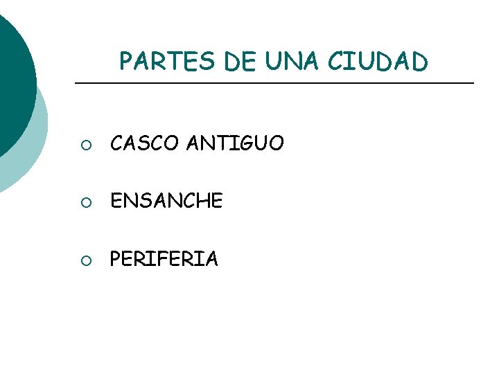 PARTES DE UNA CIUDAD ¡ CASCO ANTIGUO ¡ ENSANCHE ¡ PERIFERIA 