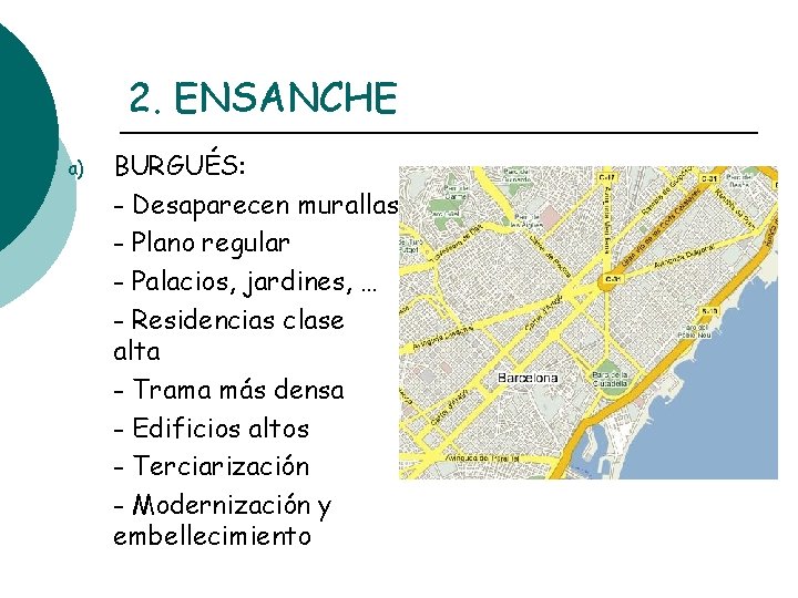 2. ENSANCHE a) BURGUÉS: - Desaparecen murallas - Plano regular - Palacios, jardines, …