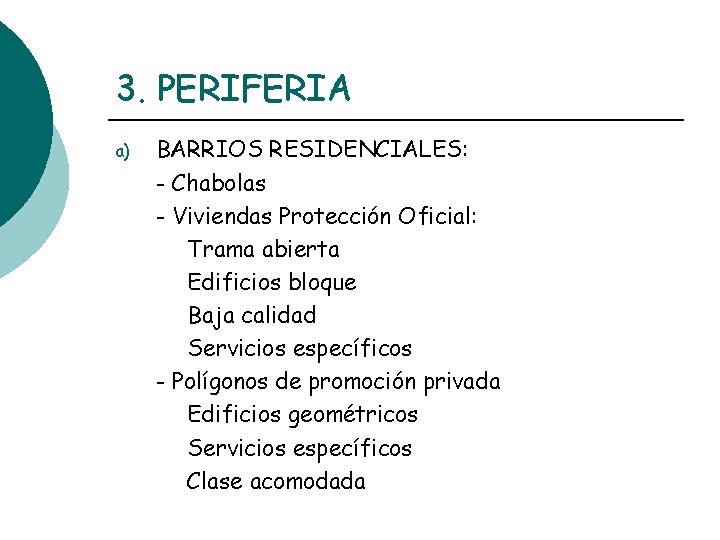 3. PERIFERIA a) BARRIOS RESIDENCIALES: - Chabolas - Viviendas Protección Oficial: Trama abierta Edificios