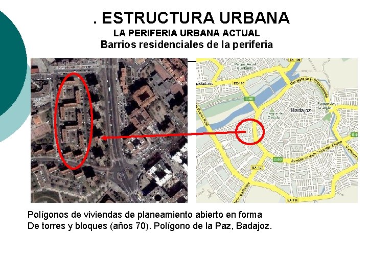 3. ESTRUCTURA URBANA LA PERIFERIA URBANA ACTUAL Barrios residenciales de la periferia Polígonos de