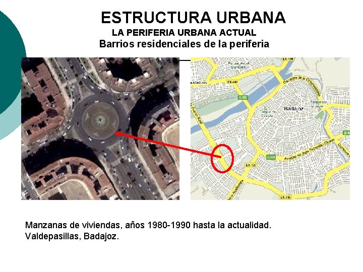 3. ESTRUCTURA URBANA LA PERIFERIA URBANA ACTUAL Barrios residenciales de la periferia Manzanas de