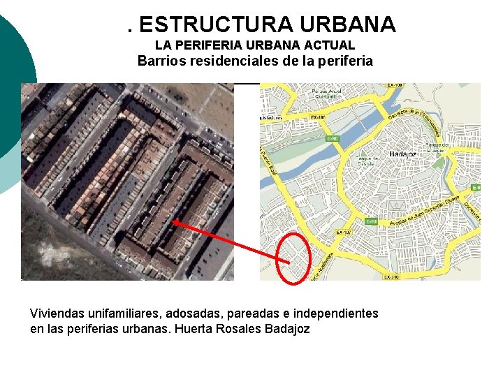 3. ESTRUCTURA URBANA LA PERIFERIA URBANA ACTUAL Barrios residenciales de la periferia Viviendas unifamiliares,