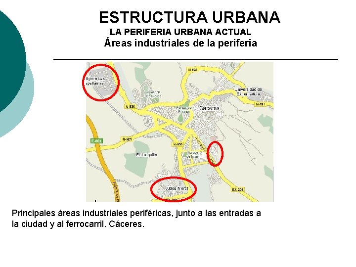 3. ESTRUCTURA URBANA LA PERIFERIA URBANA ACTUAL Áreas industriales de la periferia Principales áreas