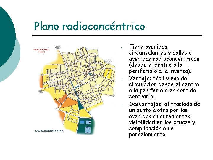 Plano radioconcéntrico - - - Tiene avenidas circunvalantes y calles o avenidas radioconcéntricas (desde