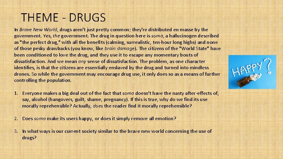 THEME - DRUGS In Brave New World, drugs aren't just pretty common; they're distributed