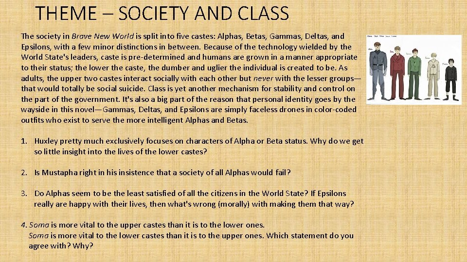 THEME – SOCIETY AND CLASS The society in Brave New World is split into